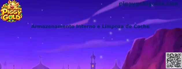 Armazenamento Interno e Limpeza de Cache no Piggy Gold