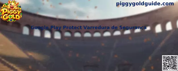 Google Play Protect Varredura de Segurança