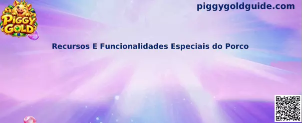 Recursos E Funcionalidades Especiais do Porco no jogo Piggy Gold