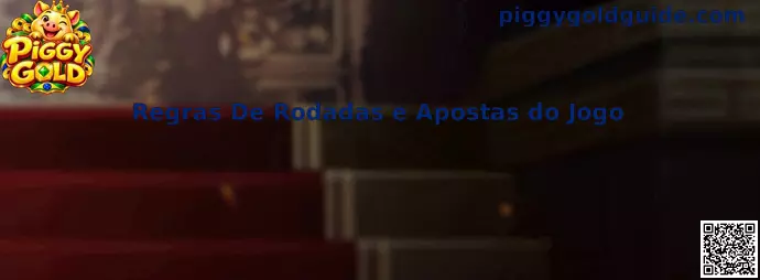 Regras De Rodadas e Apostas do Jogo Piggy Gold