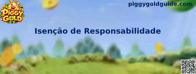 Isenção de responsabilidade Piggy Gold