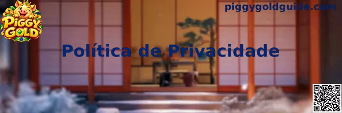 Política de Privacidade Piggy Gold