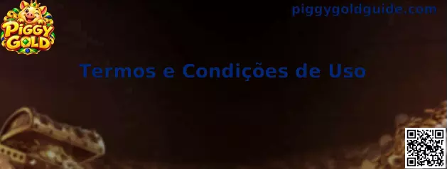 Termos e Condições de Uso Piggy Gold